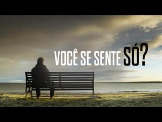 “VOCÊ SE SENTE SÓ” MÍNYMA –  Pr. Igor Bolichoski